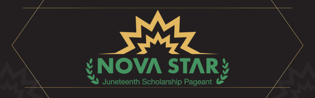 Nova Star Juneteenth Scholarship Pageant banner